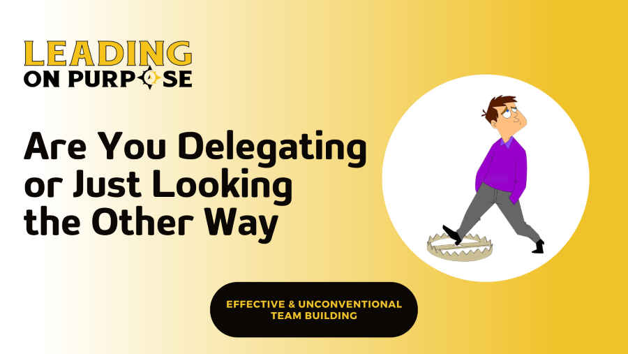 The%20Danger%20of%20Delegating%20to%20Avoid%20-%20Leading%20On%20Purpose%20Newsletter%20resized The Danger of Delegating to Avoid