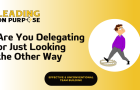 The%20Danger%20of%20Delegating%20to%20Avoid%20-%20Leading%20On%20Purpose%20Newsletter%20resized-1545ea5c image The%20Danger%20of%20Delegating%20to%20Avoid%20-%20Leading%20On%20Purpose%20Newsletter%20resized-1545ea5c Mastering Engagement in Hybrid Teams