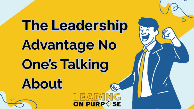 The_Leadership_Advantage_No_Ones_Talking_About_Leading_On_Purpose_Newsletter-78c5adf9 image The_Leadership_Advantage_No_Ones_Talking_About_Leading_On_Purpose_Newsletter-78c5adf9 Newsletters