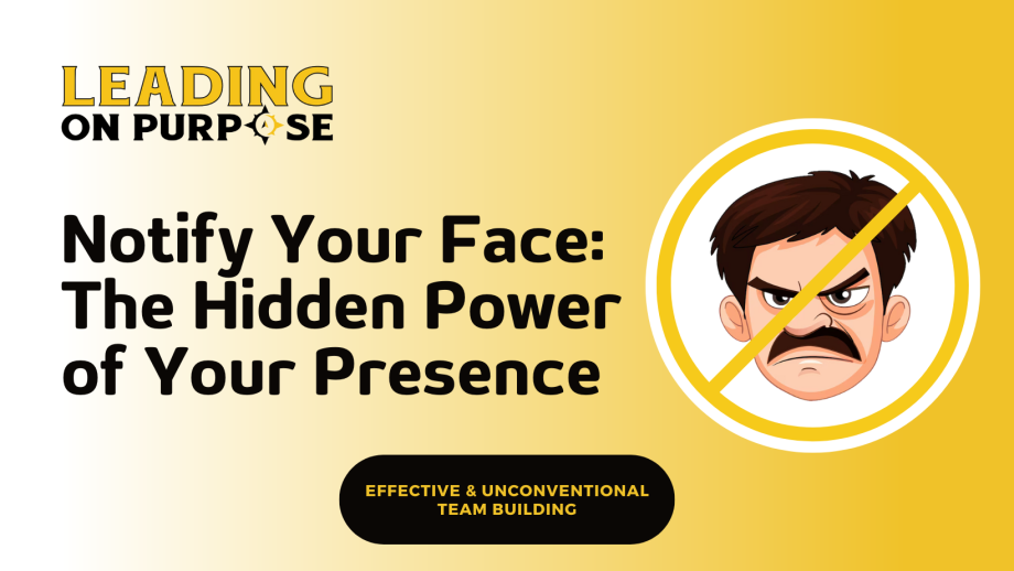 Notify_Your_Face_Leading_On_Purpose_Newsletter-f1ddea60 Notify Your Face: The Hidden Power of Your Presence