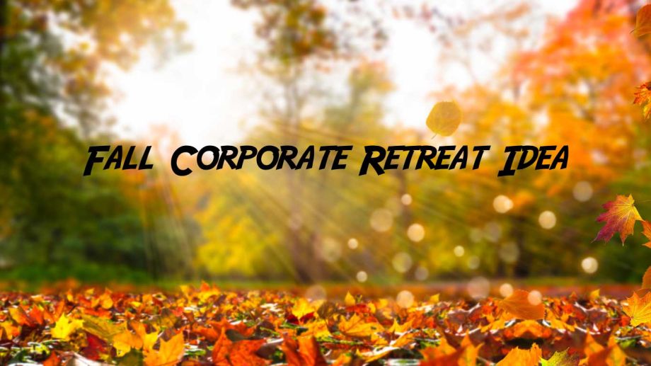 Fall-Corporate-Retreat-Idea-3-6015e78f image Fall-Corporate-Retreat-Idea-3-6015e78f Fall Corporate Retreat Ideas